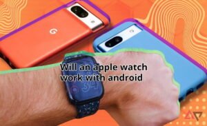 will an apple watch work with android